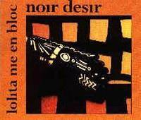 Noir Désir : Lolita Nie en Bloc